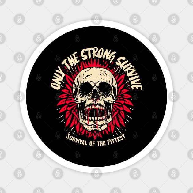 ONLY THE STRONG SURVIVE Magnet by artslaves